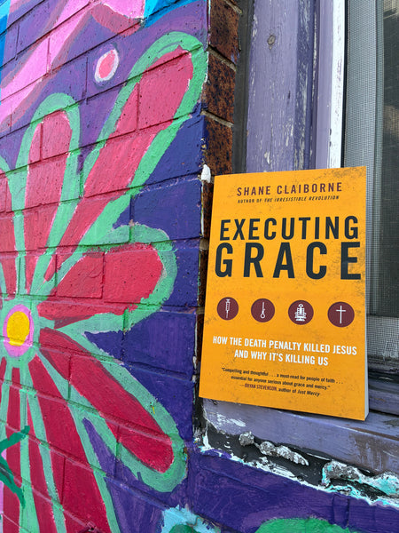 Executing Grace - How the Death Penalty Killed Jesus and Why It's Killing Us