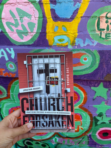 Church Forsaken - Practicing Presence in Neglected Neighborhoods