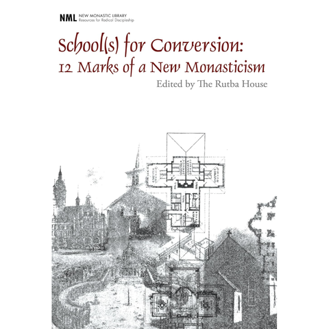 School(s) for Conversion: 12 Marks of a New Monasticism