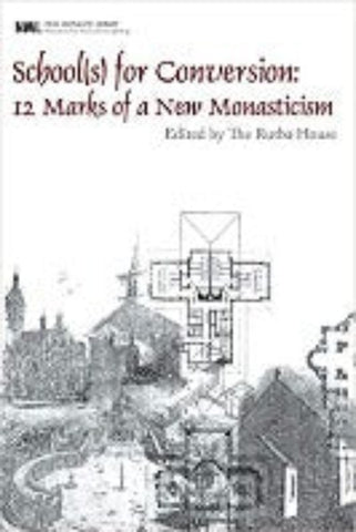 School(s) for Conversion: 12 Marks of a New Monasticism